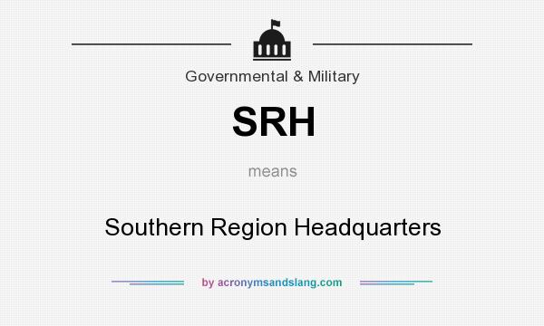 What does SRH mean? It stands for Southern Region Headquarters