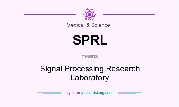 What does SPRL mean? It stands for Signal Processing Research Laboratory