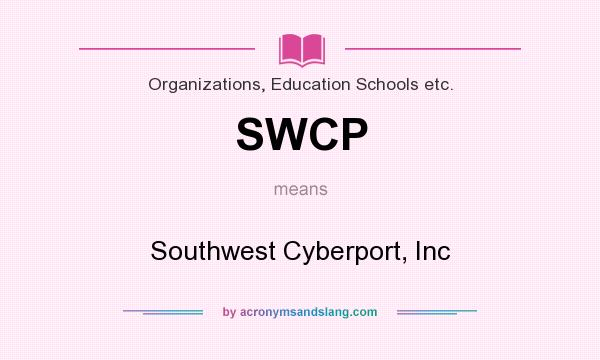 What does SWCP mean? It stands for Southwest Cyberport, Inc