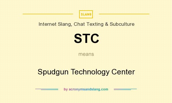 What does STC mean? It stands for Spudgun Technology Center