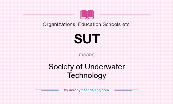 What does SUT mean? It stands for Society of Underwater Technology