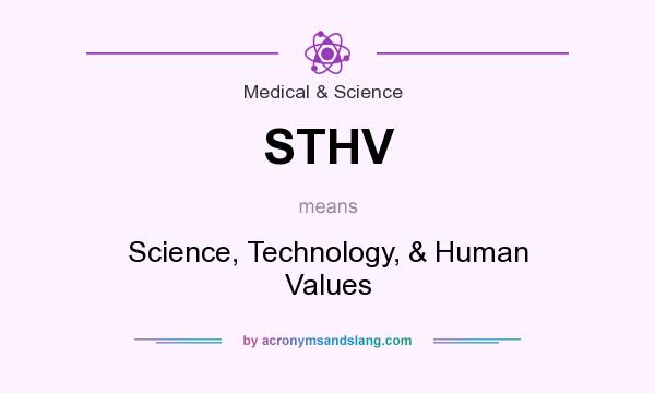 What does STHV mean? It stands for Science, Technology, & Human Values