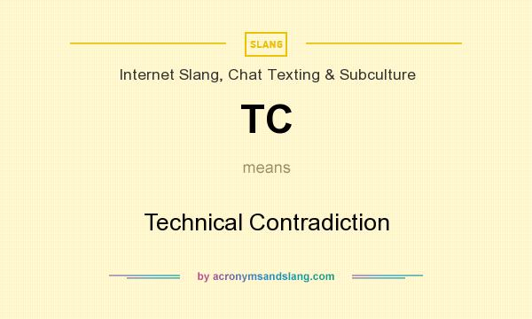 What does TC mean? It stands for Technical Contradiction