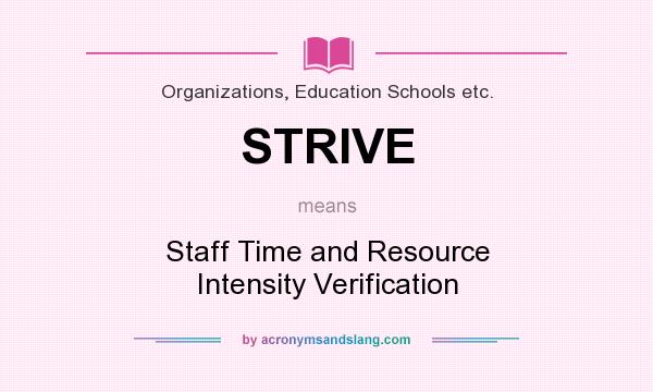 What does STRIVE mean? It stands for Staff Time and Resource Intensity Verification