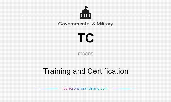 What does TC mean? It stands for Training and Certification