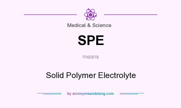 What does SPE mean? It stands for Solid Polymer Electrolyte