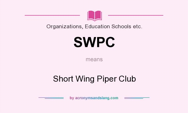 What does SWPC mean? It stands for Short Wing Piper Club