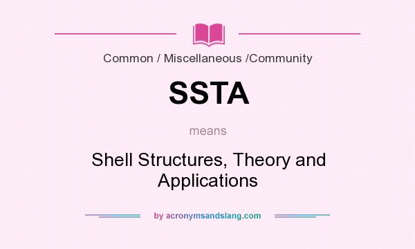 What does SSTA mean? It stands for Shell Structures, Theory and Applications