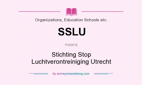 What does SSLU mean? It stands for Stichting Stop Luchtverontreiniging Utrecht