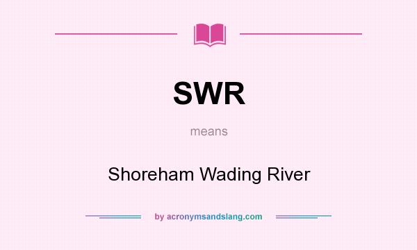 What does SWR mean? It stands for Shoreham Wading River