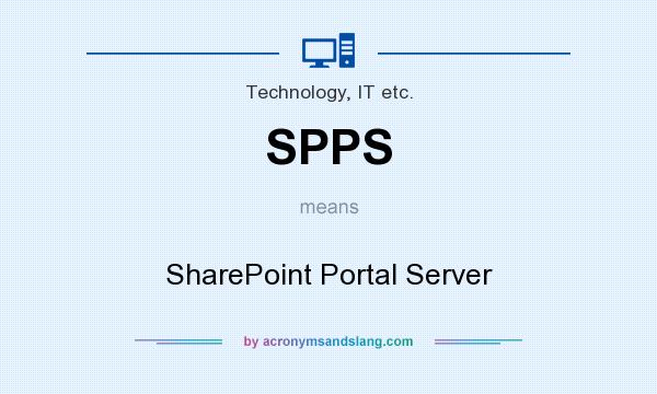What does SPPS mean? It stands for SharePoint Portal Server