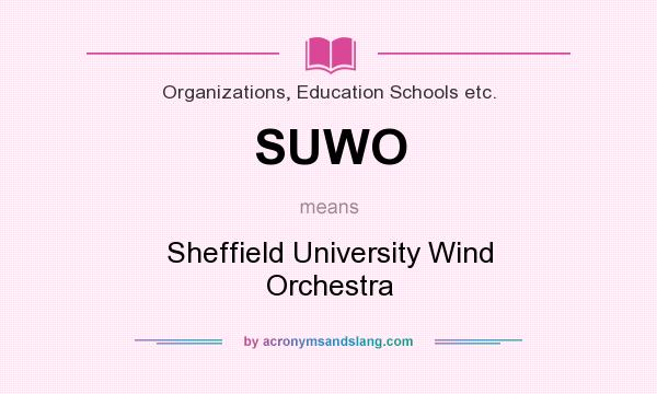What does SUWO mean? It stands for Sheffield University Wind Orchestra
