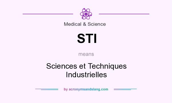 What does STI mean? It stands for Sciences et Techniques Industrielles