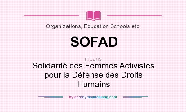 What does SOFAD mean? It stands for Solidarité des Femmes Activistes pour la Défense des Droits Humains