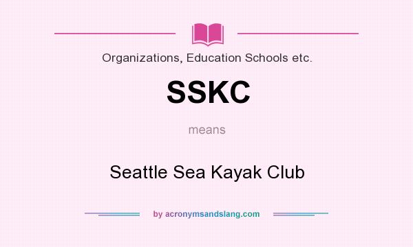 What does SSKC mean? It stands for Seattle Sea Kayak Club