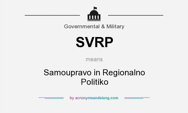 What does SVRP mean? It stands for Samoupravo in Regionalno Politiko
