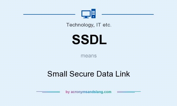 What does SSDL mean? It stands for Small Secure Data Link