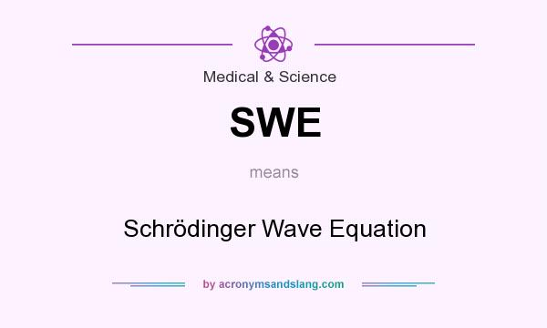What does SWE mean? It stands for Schrödinger Wave Equation