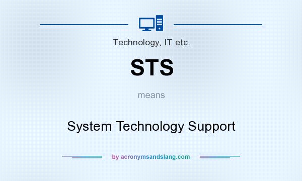 What does STS mean? It stands for System Technology Support