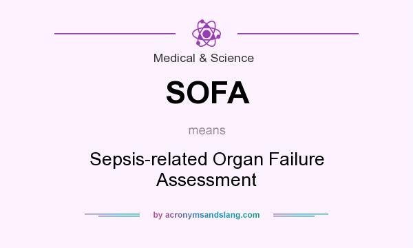What does SOFA mean? It stands for Sepsis-related Organ Failure Assessment