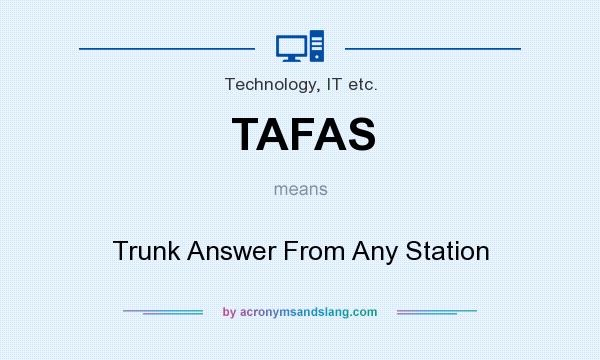 What does TAFAS mean? It stands for Trunk Answer From Any Station