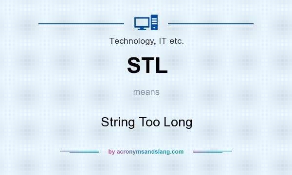 What does STL mean? It stands for String Too Long