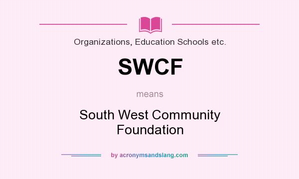 What does SWCF mean? It stands for South West Community Foundation