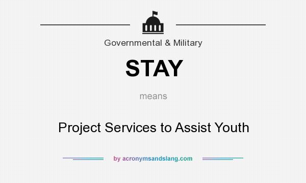 What does STAY mean? It stands for Project Services to Assist Youth