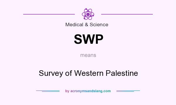 What does SWP mean? It stands for Survey of Western Palestine