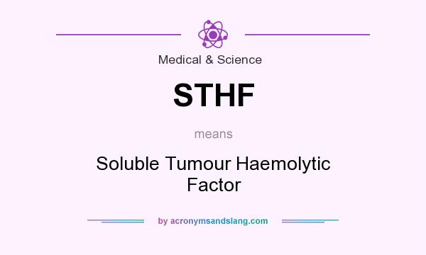 What does STHF mean? It stands for Soluble Tumour Haemolytic Factor