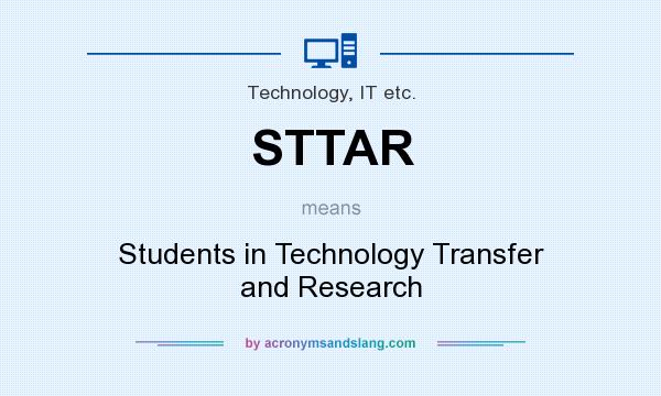 What does STTAR mean? It stands for Students in Technology Transfer and Research