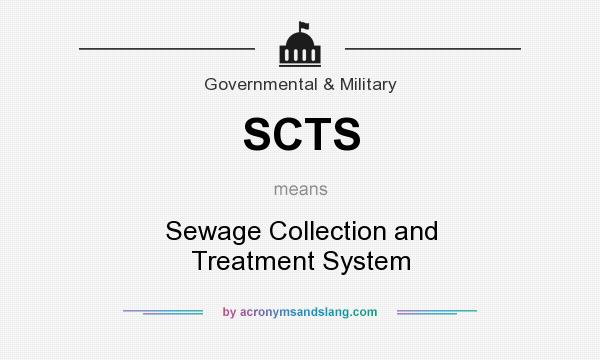 What does SCTS mean? It stands for Sewage Collection and Treatment System