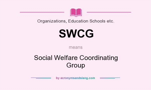 What does SWCG mean? It stands for Social Welfare Coordinating Group