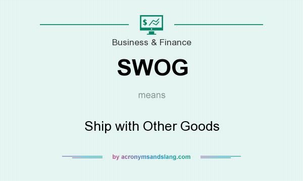 What does SWOG mean? It stands for Ship with Other Goods