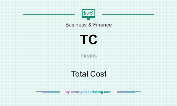 What does TC mean? It stands for Total Cost
