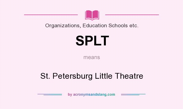What does SPLT mean? It stands for St. Petersburg Little Theatre