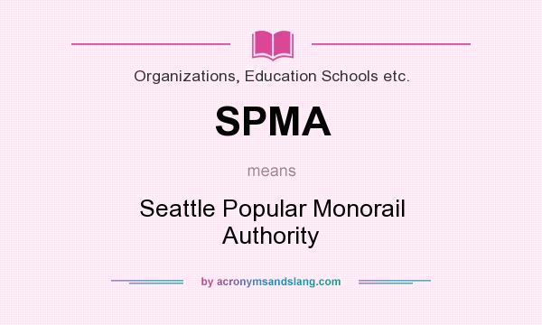 What does SPMA mean? It stands for Seattle Popular Monorail Authority