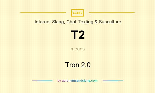 What does T2 mean? It stands for Tron 2.0