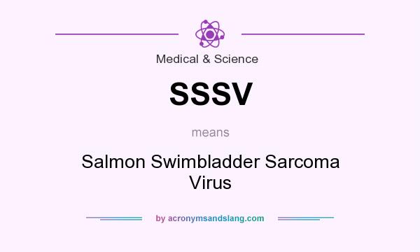 What does SSSV mean? It stands for Salmon Swimbladder Sarcoma Virus
