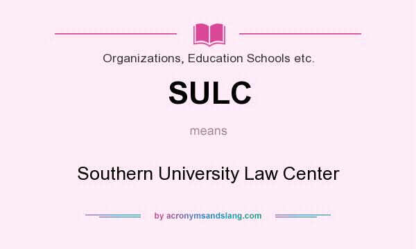 What does SULC mean? It stands for Southern University Law Center