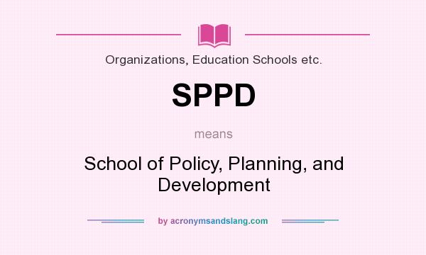 What does SPPD mean? It stands for School of Policy, Planning, and Development