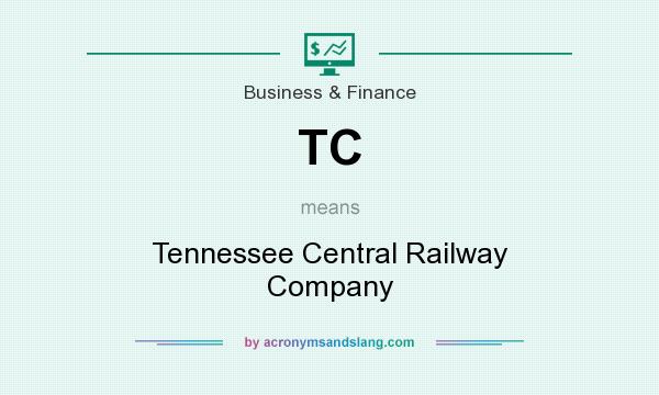 What does TC mean? It stands for Tennessee Central Railway Company