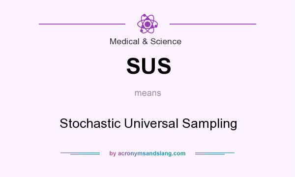 What does SUS mean? It stands for Stochastic Universal Sampling