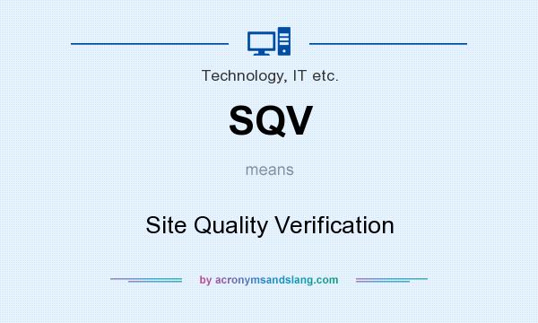 What does SQV mean? It stands for Site Quality Verification