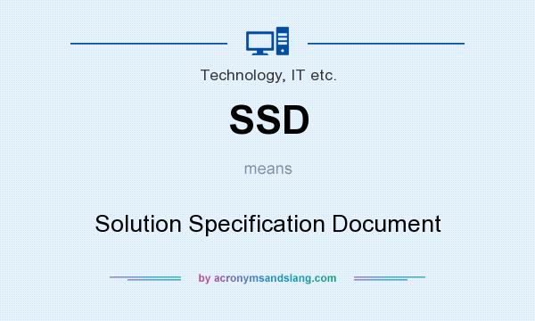 What does SSD mean? It stands for Solution Specification Document