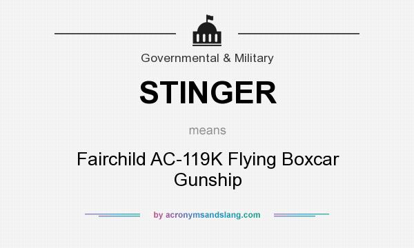 What does STINGER mean? It stands for Fairchild AC-119K Flying Boxcar Gunship