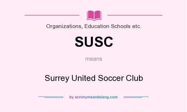 What does SUSC mean? It stands for Surrey United Soccer Club