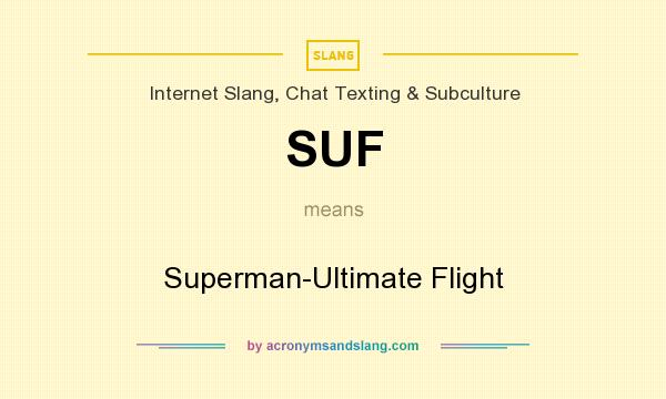 What does SUF mean? It stands for Superman-Ultimate Flight