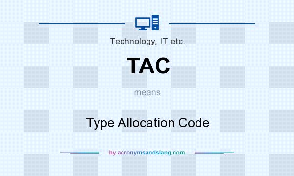 What does TAC mean? It stands for Type Allocation Code