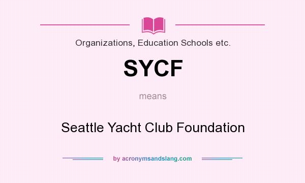 What does SYCF mean? It stands for Seattle Yacht Club Foundation